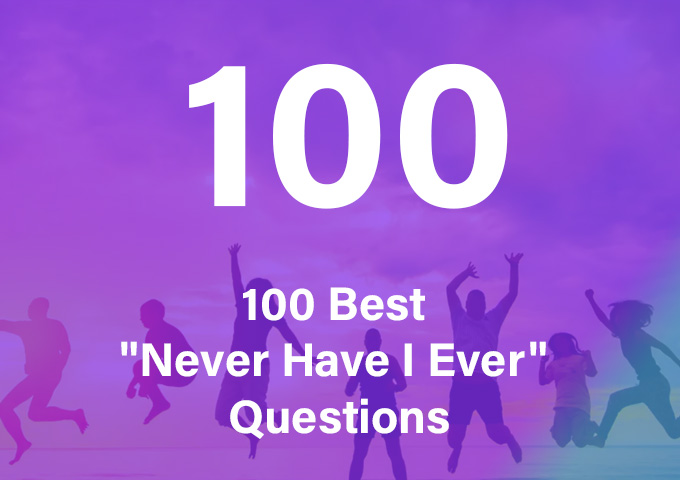 200+ Best Never Have I Ever Questions for Every Occasion